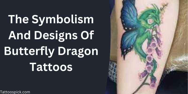 The Symbolism And Designs Of Butterfly Dragon Tattoos